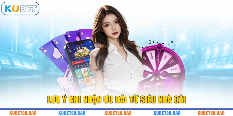 Lưu ý khi nhận ưu đãi từ siêu nhà cái