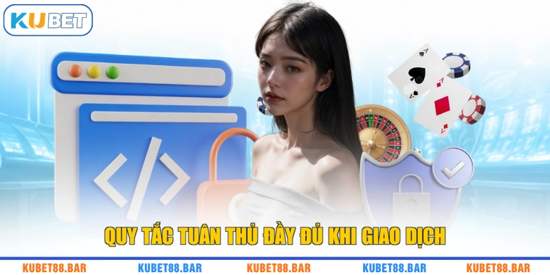 Quy tắc tuân thủ đầy đủ khi giao dịch